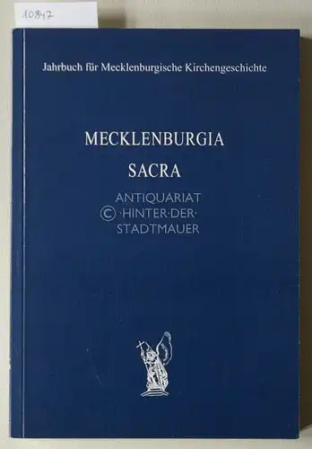 Mecklenburgia sacra: Jahrbuch für Mecklenburgische Kirchengeschichte. Hrsg. im Auftr. der Arbeitsgemeinschaft für Mecklenburgische Kirchengeschichte. 