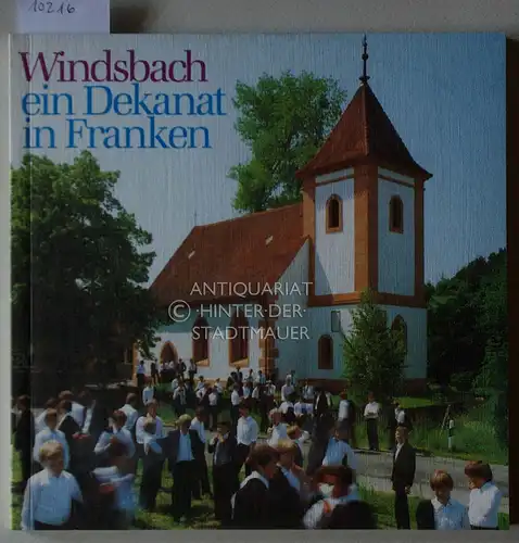 Zeilinger, Günther (Hrsg.): Windsbach   ein Dekanat in Franken. Bertholdsdorf.Bürglein.Heilsbronn.Immeldorf.Lichtenau.Neuendettelsau.Petersaurach.Wassermungenau und Dürrenmungenau.Weißenbronn Hrsg. von Günther Zeilinger mit einem Arbeitskreis des.. 