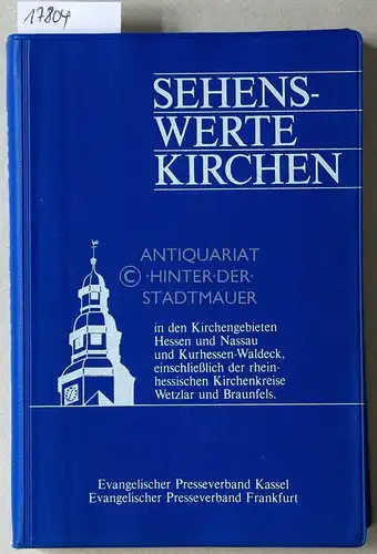 Bezzenberger, Günter E. Th. (Hrsg.) und Beatus (Hrsg.) Fischer: Sehenswerte Kirchen in den Kirchengebieten Hessen und Nassau und Kurhessen-Waldeck, einschl. d. rheinhessischen Kirchenkreise Wetzlar und Braunfels. 