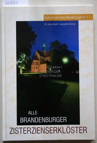 Gooß, Gisela (Hrsg.) und Jacqueline (Hrsg.) Hennig: Alle Brandenburger Zisterzienserklöster. Eine kulturhistorische Wanderung. 