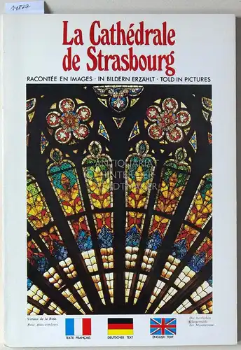 Haeusser, Jean-Richard: La Cathédrale de Strasbourg. Racontée en images - In Bildern erzählt - Told in pictures. 