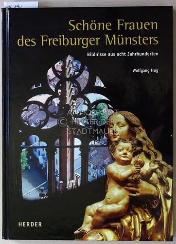 Hug, Wolfgang: Schöne Frauen des Freiburger Münsters. Bildnisse aus acht Jahrhunderten. 