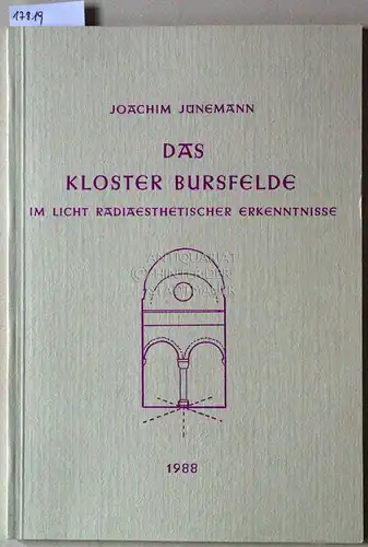 Jünemann, Joachim: Das Kloster Bursfelde im Licht radiaesthetischer Erkenntnisse. 