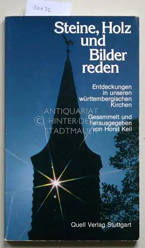 Keil, Horst (Hrsg.): Steine, Holz und Bilder reden. Entdeckungen in unseren württemberg. Kirchen. 