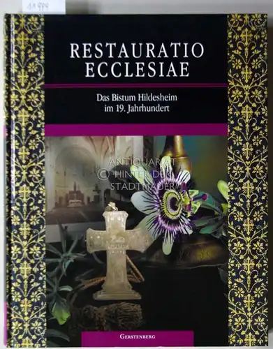 Knapp, Ulrich (Hrsg.): Restauratio Ecclesiae. Das Bistum Hildesheim im 19. Jahrhundert. [= Kataloge des Dom-Museums Hildesheim, Bd. 4]. 