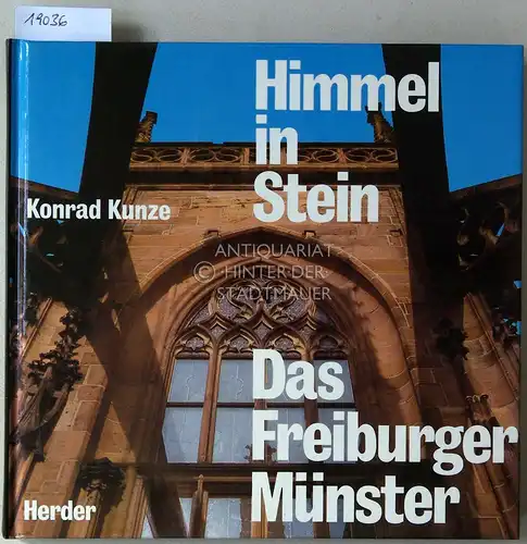 Kunze, Konrad: Himmel in Stein: Das Freiburger Münster. Vom Sinn mittelalterlicher Kirchenbauten. 