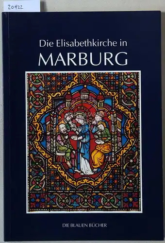 Leppin, Eberhard: Die Elisabethkirche in Marburg an der Lahn. [= Die Blauen Bücher]. 