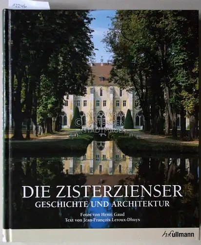 Leroux-Dhuys, Jean-Francois und Henri Gaud: Die Zisterzienser. Geschichte und Architektur. 