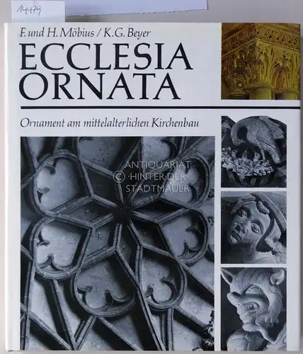 Möbius, Friedrich und Helga Möbius: Ecclesia ornata. Ornamente am mittelalterlichen Kirchenbau. Mit Aufnahmen v. Klaus G. Beyer. 
