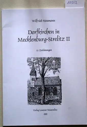 Neumann, Wilfried: Dorfkirchen in Mecklenburg-Strelitz II. 12 Zeichnungen. 