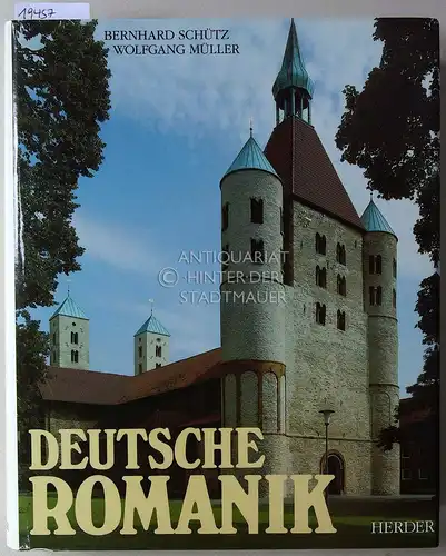 Schütz, Bernhard und Wolfgang Müller: Deutsche Romanik. Die Kirchenbauten der Kaiser, Bischöfe und Klöster. 