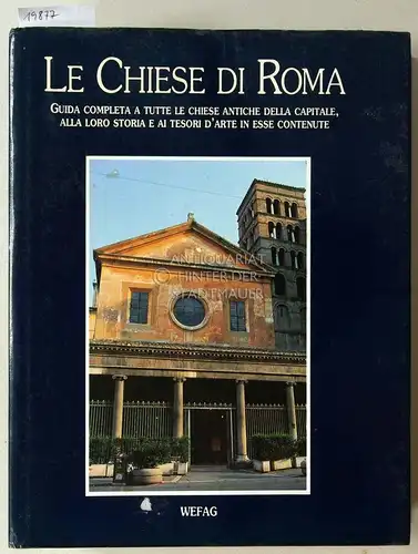 Tesei, Giovanni: Le Chiese di Roma. Guida completa a tutte le chiese antiche della capitale, alla loro storia e ai tesori d`arte in esse contenute. Prefazione di Enrico Guidoni. 