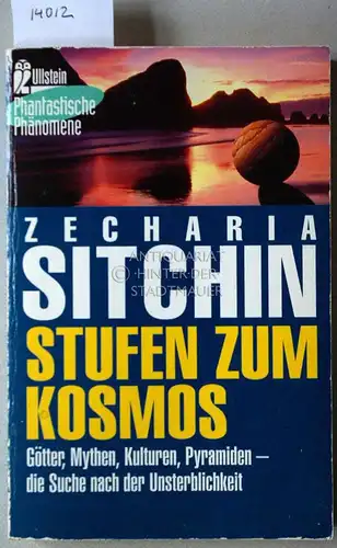 Sitchin, Zecharia: Stufen zum Kosmos. Götter, Mythen, Kulturen, Pyramiden - die Suche nach der Unsterblichkeit. [= Ullstein Phantastische Phänomene, 35574]. 