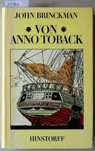 Brinckman, John: Von Anno Toback un dat oll Ihrgistern. Een Schiemannsgorn ut oll mäkelbörgsch Kabelwarg in twee Lorrings spunnen. [= Hinstorff-Bökerie 24] Mit e. Vorw. von Arnold Hückstädt. 