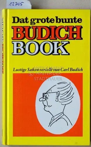 Budich, Carl: Dat grote bunte Budich-Book. Lustige Saken vertellt von Carl Budich. 