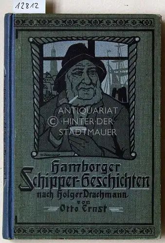Drachmann, Holger: Hamborger Schippergeschichten. Mit Autorisation des Verf. in plattdeutsche Art u. Sprache übertragen v. Otto Ernst. 
