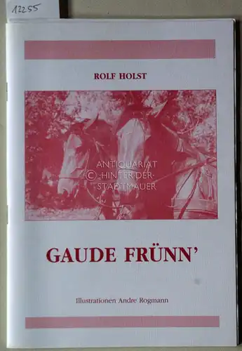 Holst, Rolf: Gaude Frünn`. Illustrationen Andre Rogmann. 