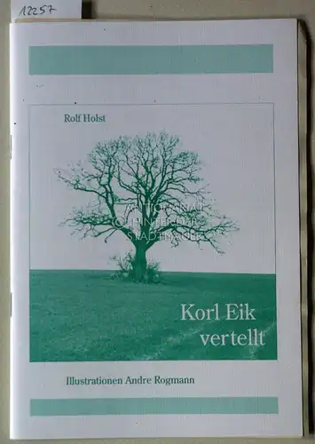 Holst, Rolf: Korl Eik vertellt. Illustrationen Andre Rogmann. 