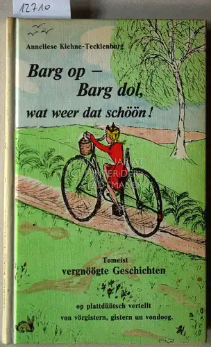 Kiehne-Tecklenburg, Anneliese: Barg op - Barg dol, wat weer dat schöön! Tomeist vergnöögte Geschichten op plattdüütsch vertellt von vörgistern, gistern un vondoog. 