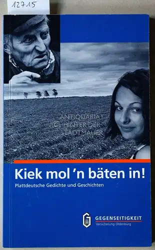 Kiek mol`n bäten in! Plattdeutsche Gedichte und Geschichten mit Übersetzungen ins Hochdeutsche. (Bd. 1) Red. Kerstin Feuge. 
