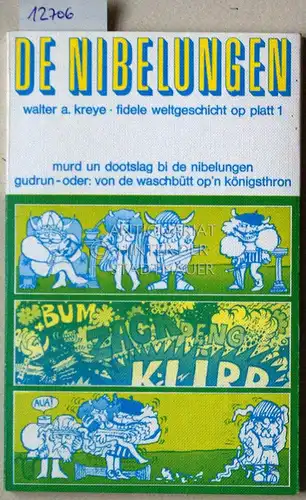 Kreye, Walter A: De Nibelungen. Fidele Weltgeschichte op Platt I. Murd un Dootslag bi de Nibelungen - Gudrun, oder: von de Waschbütt opn Königsthron. 