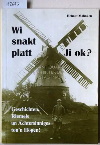 Mahnken, Helmut: Wi snakt platt. Ji ok? Geschichten, Riemels un Achtersinniges ton`n Högen!. 