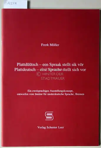 Möller, Frerk: Plattdüütsch - een Spraak stellt sik vör. = Plattdeutsch - eine Sprache stellt sich vor. [= Schriften des Instituts für Niederdeutsche Sprache, Nr...