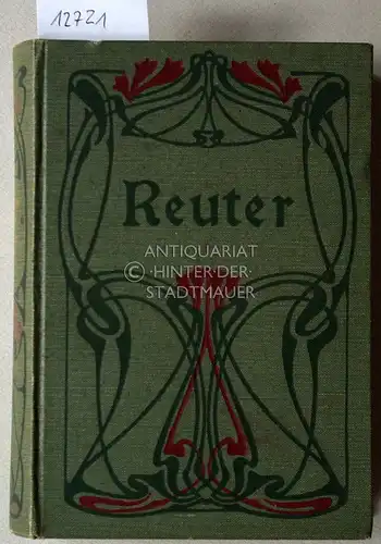 Reuter, Fritz: Sämtliche Werke. Vollständige, kritisch durchgesehene Ausgabe in 18 Bänden (in 4 Bden.). Hrsg. v. Carl Friedrich Müller. 