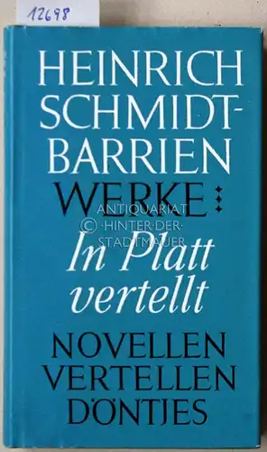 Schmidt-Barrien, Heinrich: In Platt vertellt: Novellen, Vertellen un Döntjes. Werke Teil 3. Hrsg. aus Anlaß ihres 150jährigen Bestehens am 23. Juni 1975 durch die Sparkasse in Bremen. 