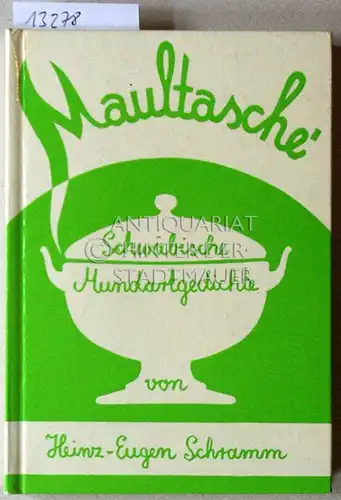 Schramm, Heinz-Eugen: Maultasche`: in Tübinger Mundart nach bewährten Hausrezepten. Zubereitet, abgeschmeckt u. aufgetischt von. 