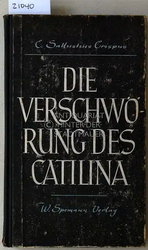 C. Sallustius Crispus und Gerhard Storz: Sallust: Die Verschwörung des Catilina. Übers. u. eingel. v. Gerhard Storz. 