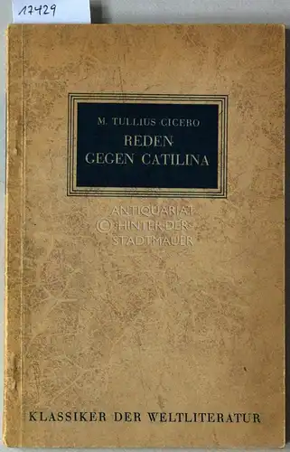 Cicero, M. Tullius: Reden gegen Catilina. [= Klassiker der Weltliteratur] Hrsg. Direction de l`Education Publique G.M.Z.F.O. Zus.gestellt v. Henri Bornecque. 