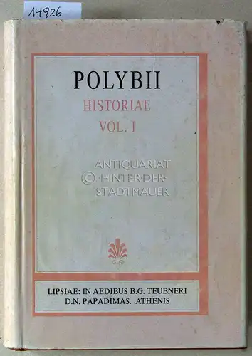 Polybios und Theodor Büttner-Wobst: Polybiou istoriai - Polybii Historiae. Vol. I. Editionem a Ludovico Dondorfio curatam retractavit Theodorus Büttner-Wobst. 
