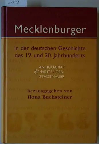 Buchsteiner, Ilona (Hrsg.): Mecklenburger in der deutschen Geschichte des 19. und 20. Jahrhunderts. Hrsg. v. Ilona Buchsteiner unter Mitarbeit v. Ulrike Palme und René Wiese. 
