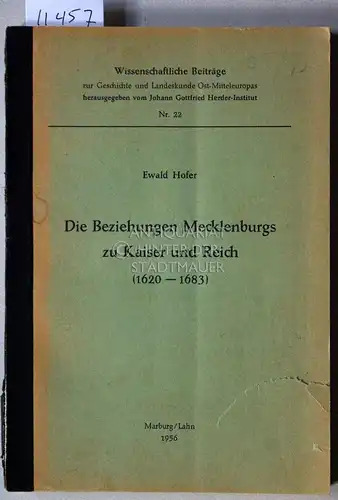 Hofer, Ewald: Die Beziehungen Mecklenburgs zu Kaiser und Reich (1620 - 1683). [= Wissenschaftliche Beiträge zur Geschichte und Landeskunde Ost-Mitteleuropas Nr. 22]. 