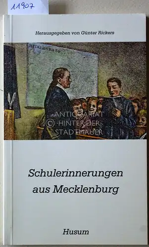 Rickers, Günter (Hrsg.): Schulerinnerungen aus Mecklenburg. [= Husum-Taschenbuch]. 