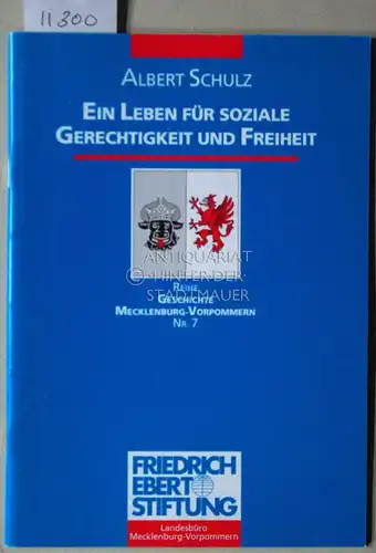 Schwabe, Klaus: Albert Schulz: Ein Leben für soziale Gerechtigkeit und Freiheit. [= Reihe Geschichte Mecklenburg-Vorpommern, Nr. 7]. 