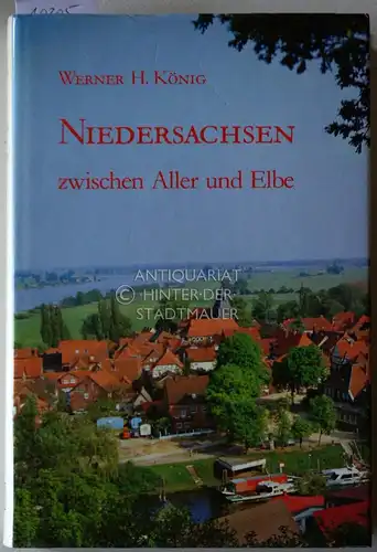 König, Werner Harro: Niedersachsen zwischen Aller und Elbe. Geschichte, Landschaft, Kunst, Menschen und Brauchtum. 