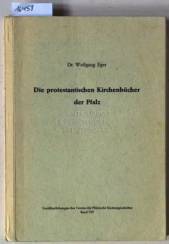 Eger, Wolfgang: Die protestantischen Kirchenbücher der Pfalz. [= Veröffentlichungen des Vereins für Pfälzische Kirchengeschichte, Bd. 8]. 