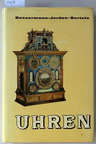 Bassermann-Jordan, Ernst v: Uhren: Ein Handbuch für Sammler und Liebhaber. [= Bibliothek für Kunst- und Antiquitätenfreunde, Bd. 7]. 