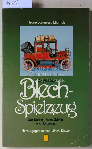 Cieslik, Jürgen: Blechspielzeug. Eisenbahnen, Autos, Schiffe und Flugzeuge. [= Heyne Sammlerbibliothek Bd. 7]. 