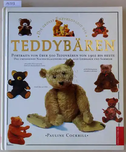Cockrill, Pauline: Die große Enzyklopädie der Teddybären. Porträts von über 500 Teddybären von 1902 bis heute. 