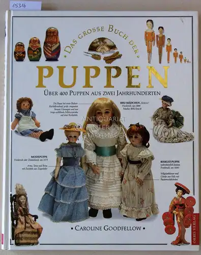 Goodfellow, Caroline: Das grosse Buch der Puppen. Über 400 Puppen aus zwei Jahrhunderten. Fotogr. von Mathew Ward. (Übers.: Beate Gorman.). 
