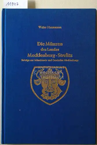 Hannemann, Walter: Die Münzen des Landes Mecklenburg-Strelitz. Beiträge zur Münzkunde und Geschichte Mecklenburgs. [= Schriften des Norddeutschen Kulturwerks e.V. Lüneburg]. 