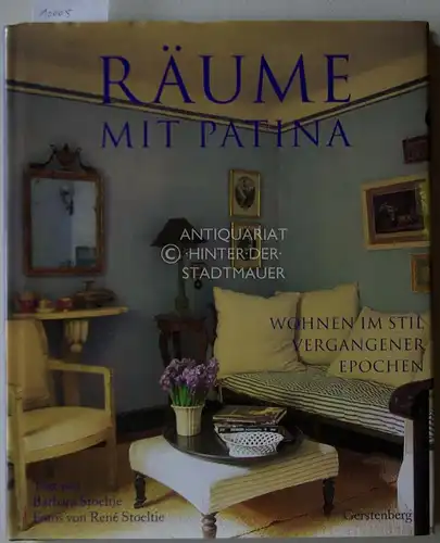 Stoeltie, Barbara (Mitwirkender), René (Mitwirkender) Stoeltie und Claudia Brusdeylins: Räume mit Patina : Wohnen im Stil vergangener Epochen. Text von Barbara Stoeltie. Fotos von René Stoeltie. Aus dem Engl. von Claudia Brusdeylins. 