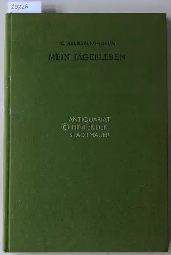 Abensperg-Traun, Carl: Mein Jägerleben. 