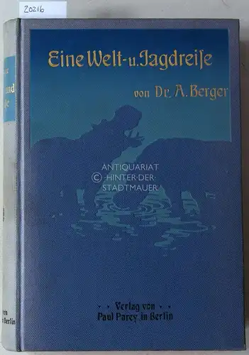 Berger, A: Eine Welt- und Jagdreise. 