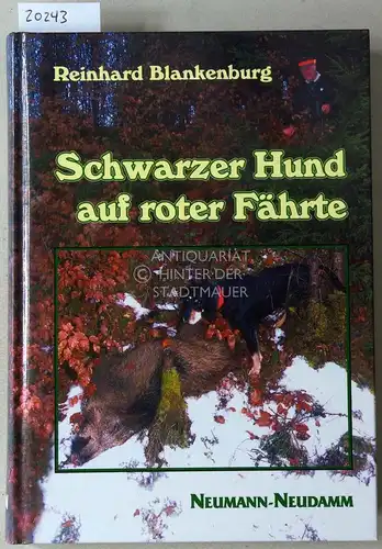 Blankenburg, Reinhard: Schwarzer Hund aud roter Fährte. 