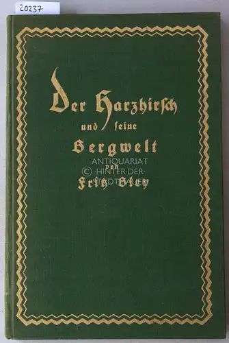 Bley, Fritz: Der Harzhirsch und seine Bergwelt. 