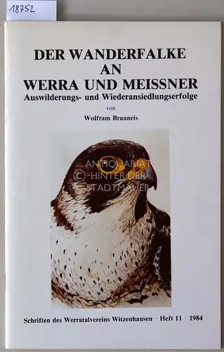 Brauneis, Wolfram: Der Wanderfalke an Werra und Meissner. Auswilderungs- und Wiederansiedlungserfolge. [= Schriften des Werratalvereins Witzenhausen, H. 11/1984]. 